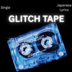 Debut Single - ¨GLITCH TAPE¨ 's cover
